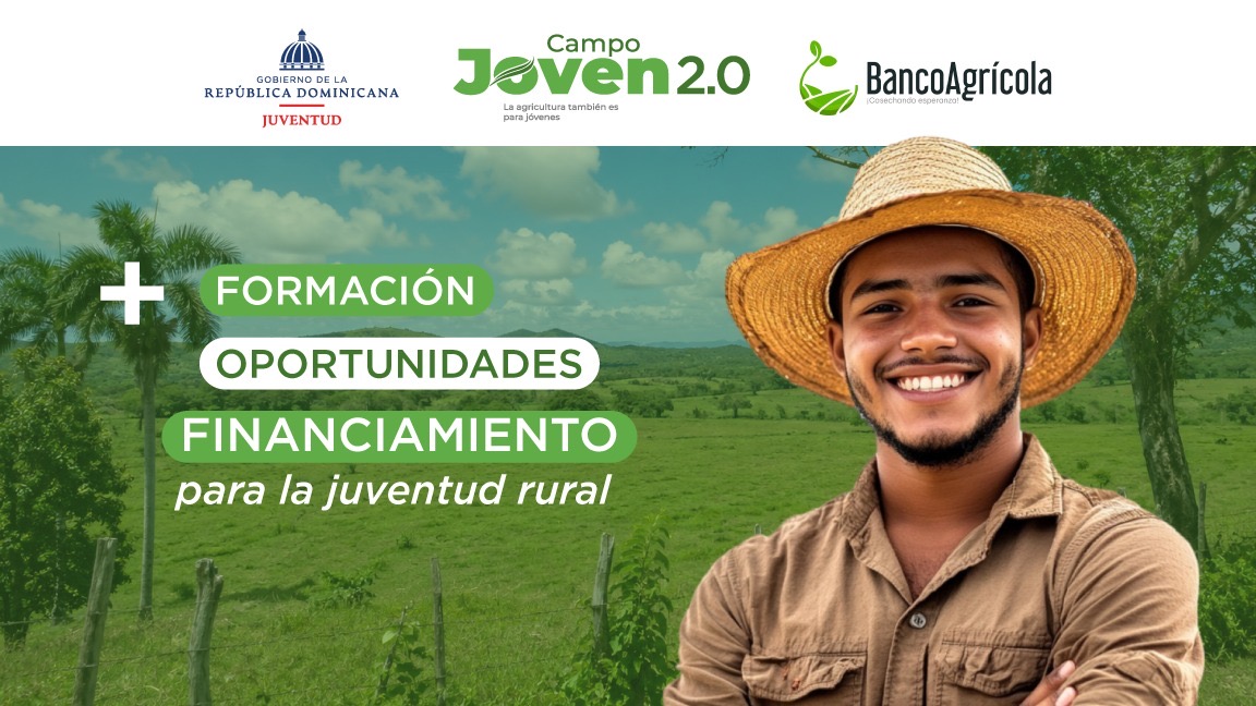 Tras beneficiar a 587 jóvenes con más de RD$171 millones en financiamientos, Campo Joven da un paso adelante con su versión 2.0.