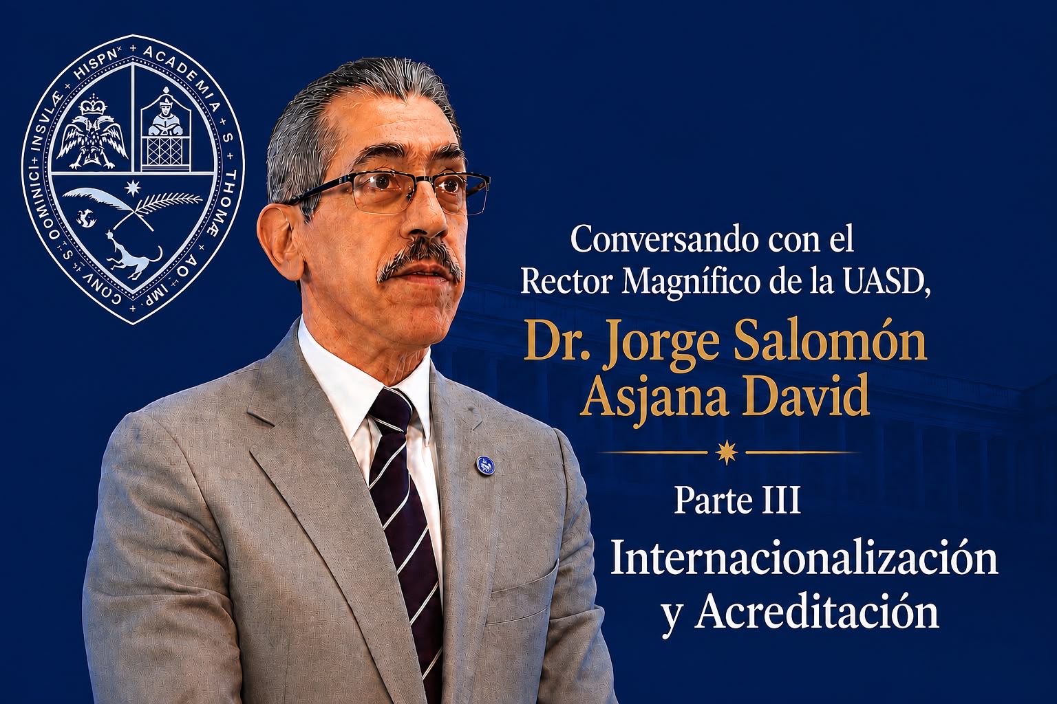 Conversando con el Rector Magnífico de la UASD, doctor Jorge Salomón Asjana David.
