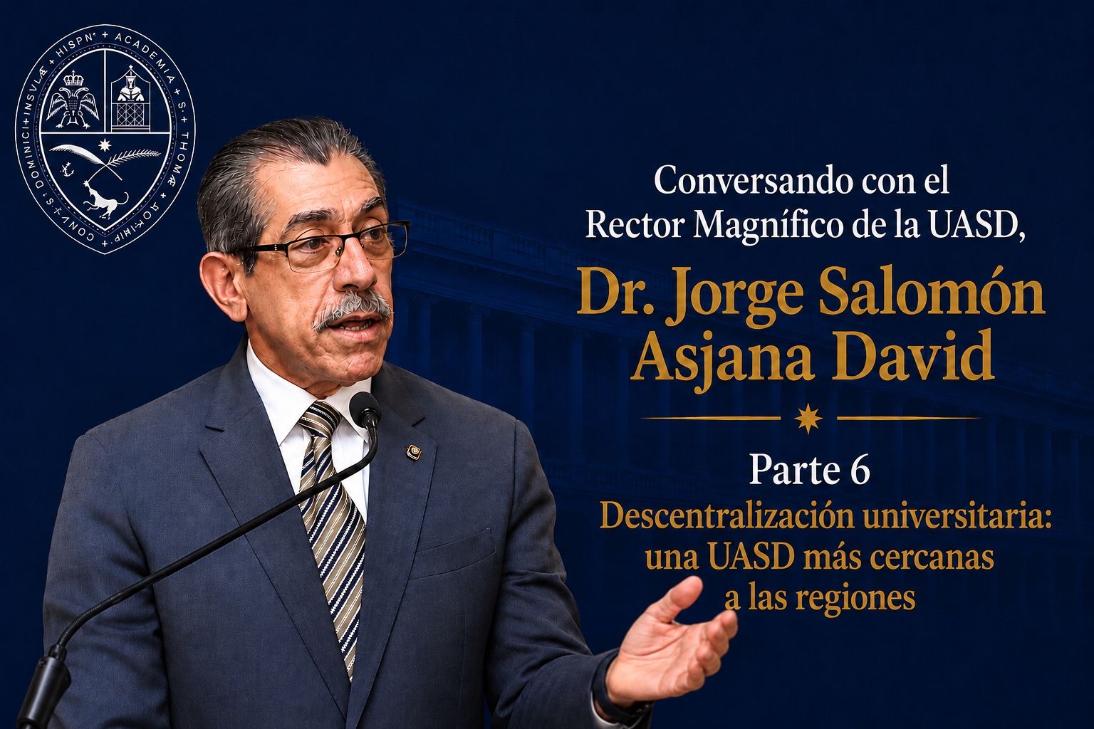 Conversando con el Rector Magnífico de la UASD, doctor Jorge Salomón Asjana David.