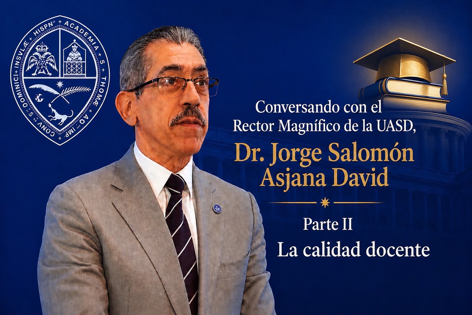 Conversando con el Rector Magnífico de la UASD, doctor Jorge Salomón Asjana David.