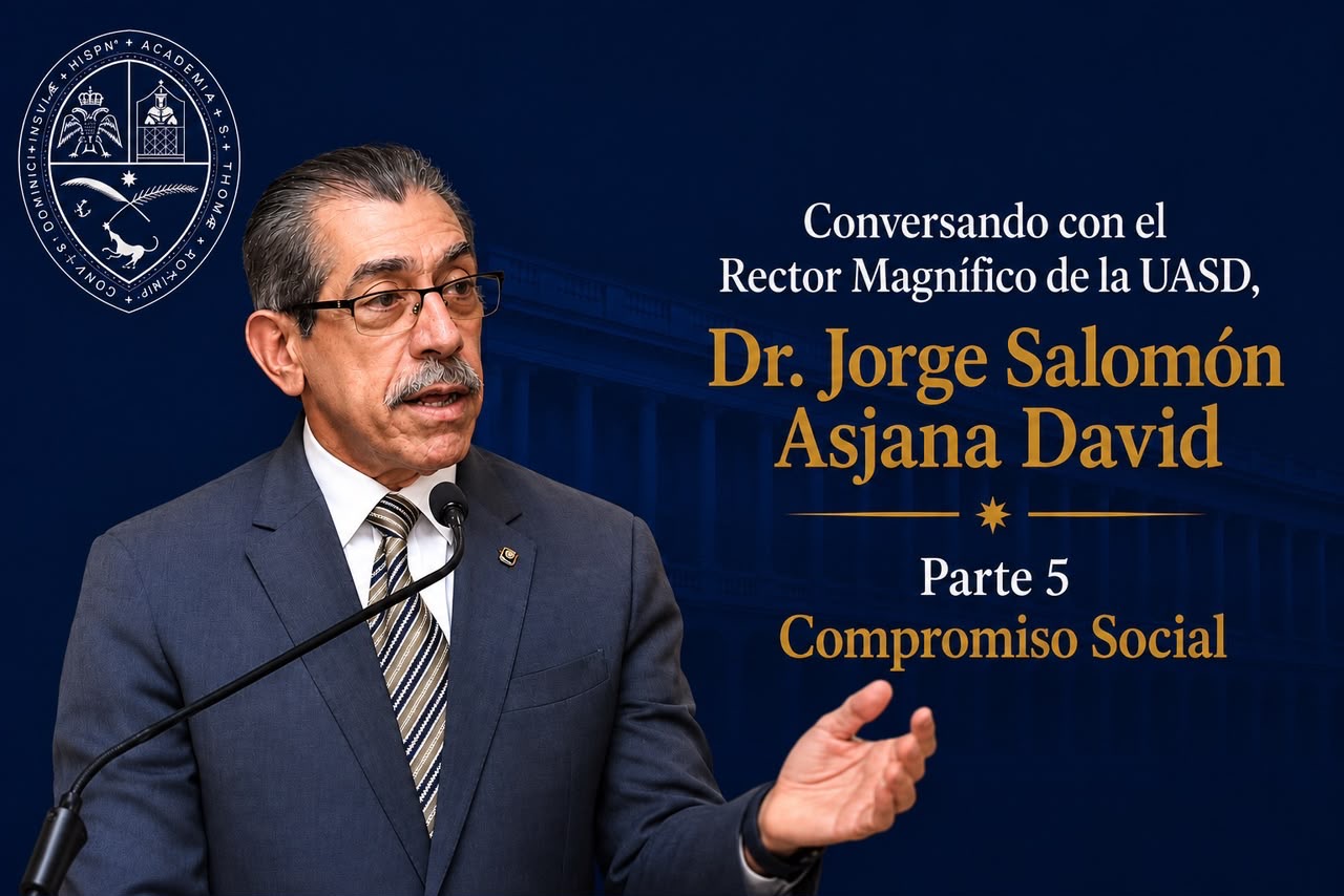 Conversando con el Rector Magnífico de la UASD, Dr. Jorge Salomón Asjana David.