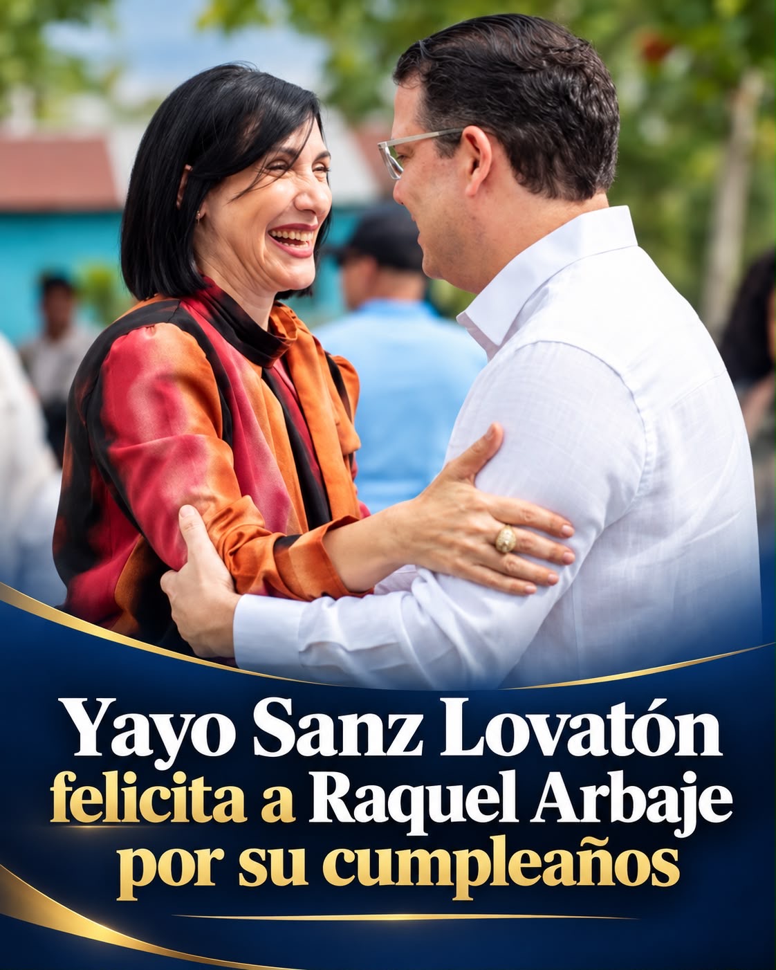 Yayo Sanz Lovatón felicita a Raquel Arbaje por su cumpleaños.