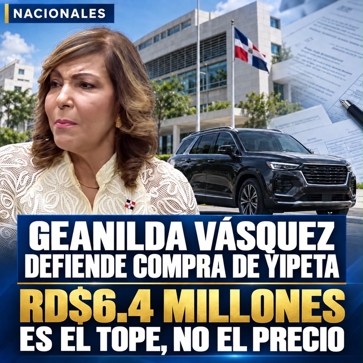 Geanilda Vásquez defiende compra de yipeta y aclara que RD$6.4 millones es el tope, no el precio.