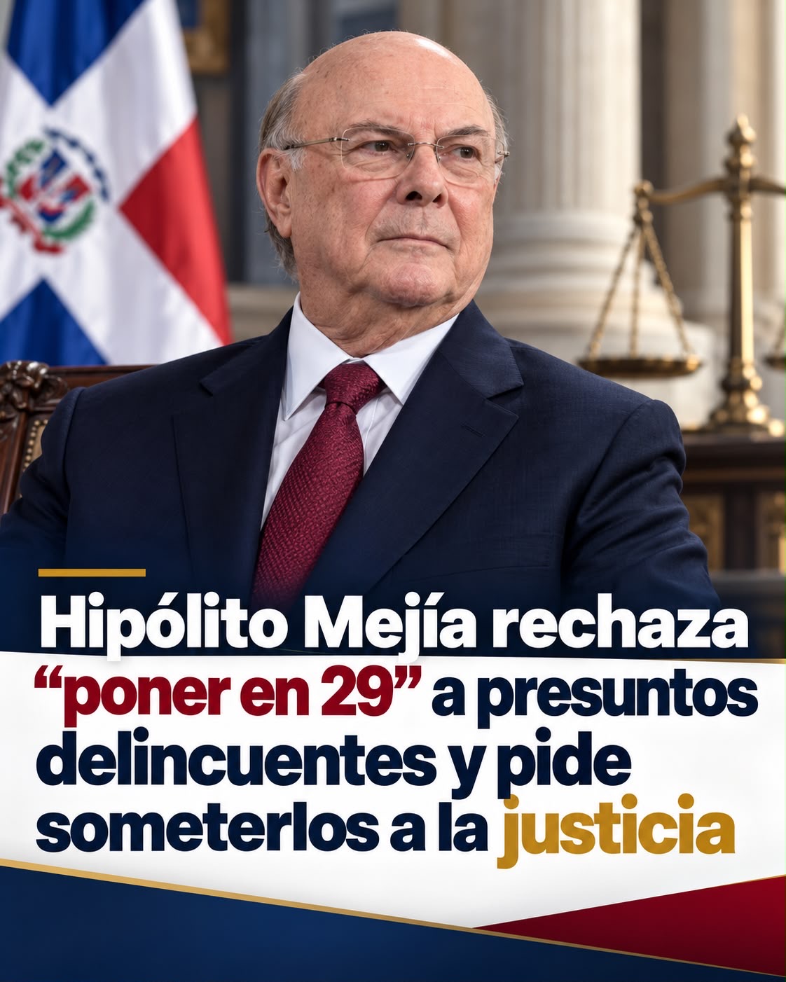 Hipólito Mejía rechaza “poner en 29” a presuntos delincuentes y pide someterlos a la justicia.